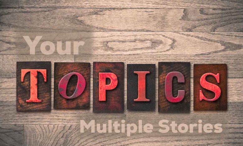 Your Topics | Multiple Stories